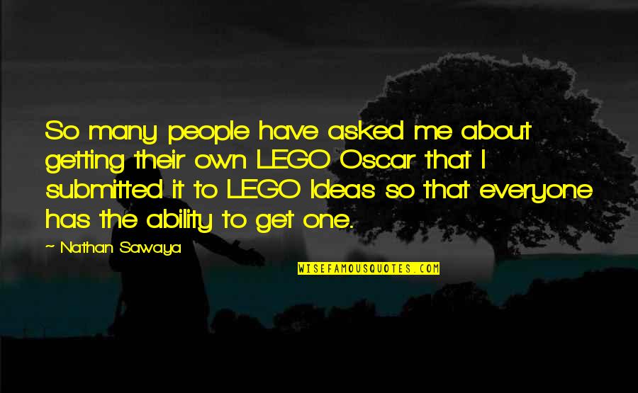 Logophile Quotes By Nathan Sawaya: So many people have asked me about getting