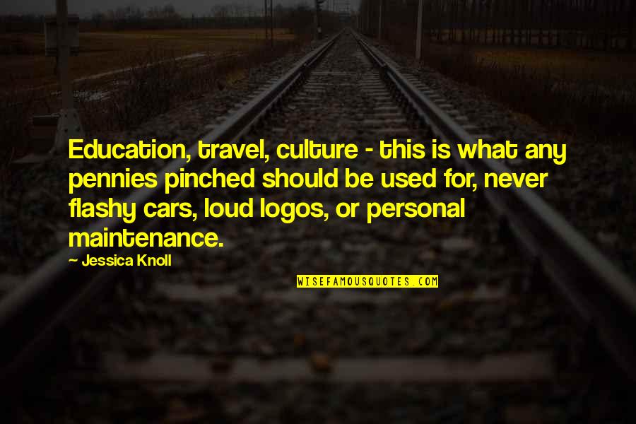 Logos And Their Quotes By Jessica Knoll: Education, travel, culture - this is what any