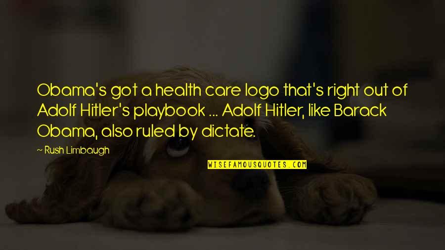 Logos Quotes By Rush Limbaugh: Obama's got a health care logo that's right