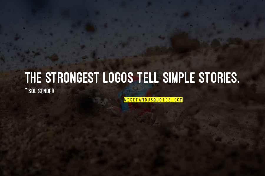 Logos Quotes By Sol Sender: The strongest logos tell simple stories.
