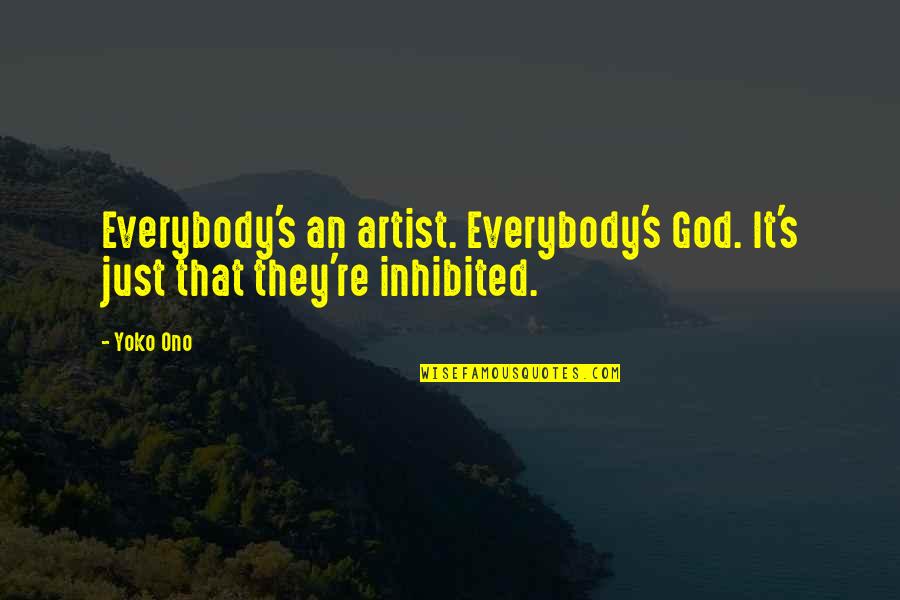 Logoterapia Que Quotes By Yoko Ono: Everybody's an artist. Everybody's God. It's just that
