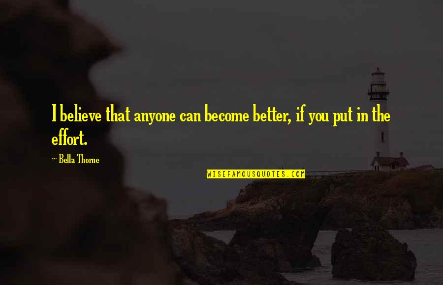 Logotherapy Quotes By Bella Thorne: I believe that anyone can become better, if
