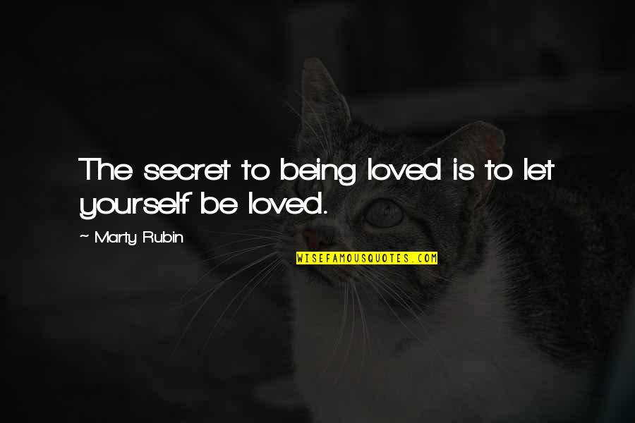 Logotherapy Quotes By Marty Rubin: The secret to being loved is to let