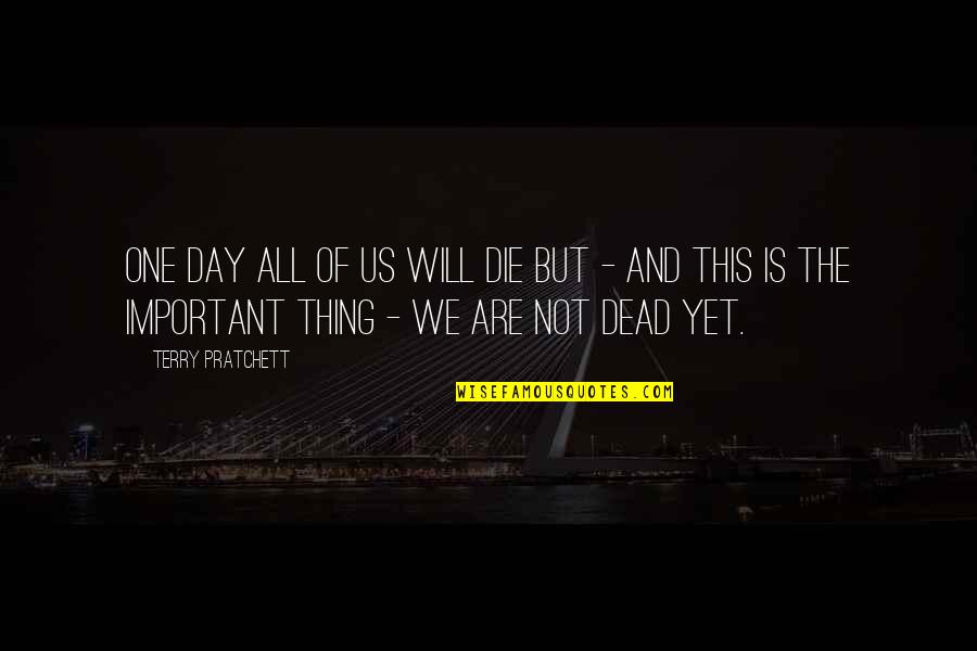 Logotype Quotes By Terry Pratchett: One day all of us will die but