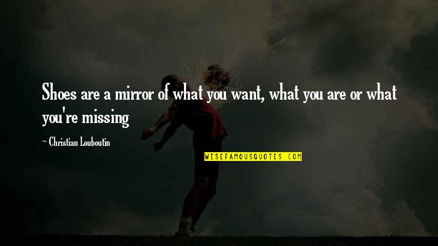 Lograremos Ser Quotes By Christian Louboutin: Shoes are a mirror of what you want, Lograremos Ser Quotes By Christian Louboutin: Shoes are a mirror of what you want,