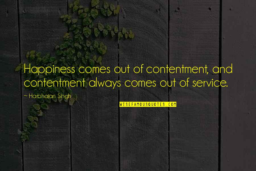 Lograsso Iluminacion Quotes By Harbhajan Singh: Happiness comes out of contentment, and contentment always