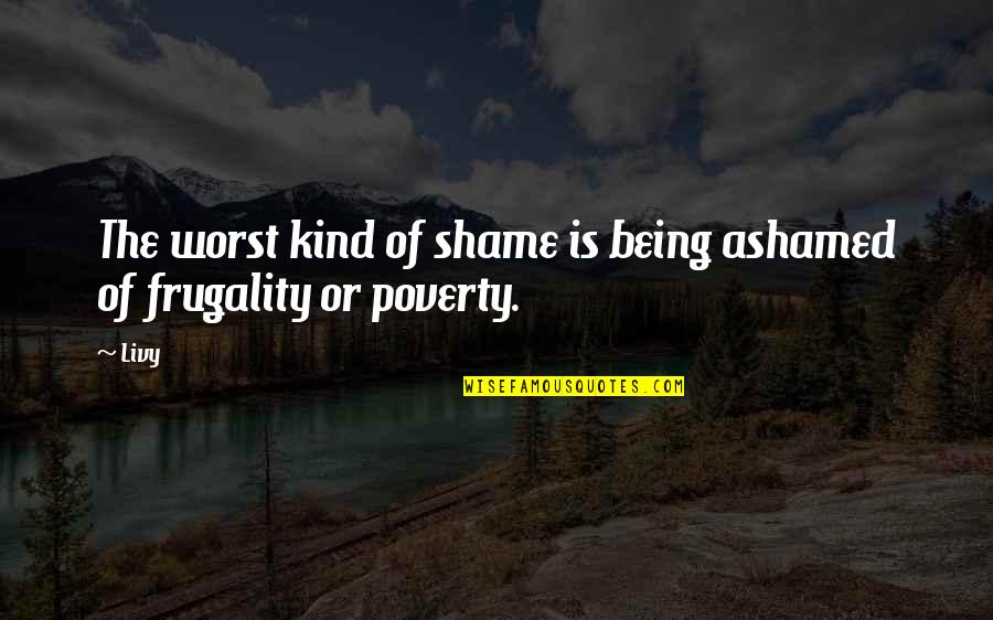 Lograsso Iluminacion Quotes By Livy: The worst kind of shame is being ashamed