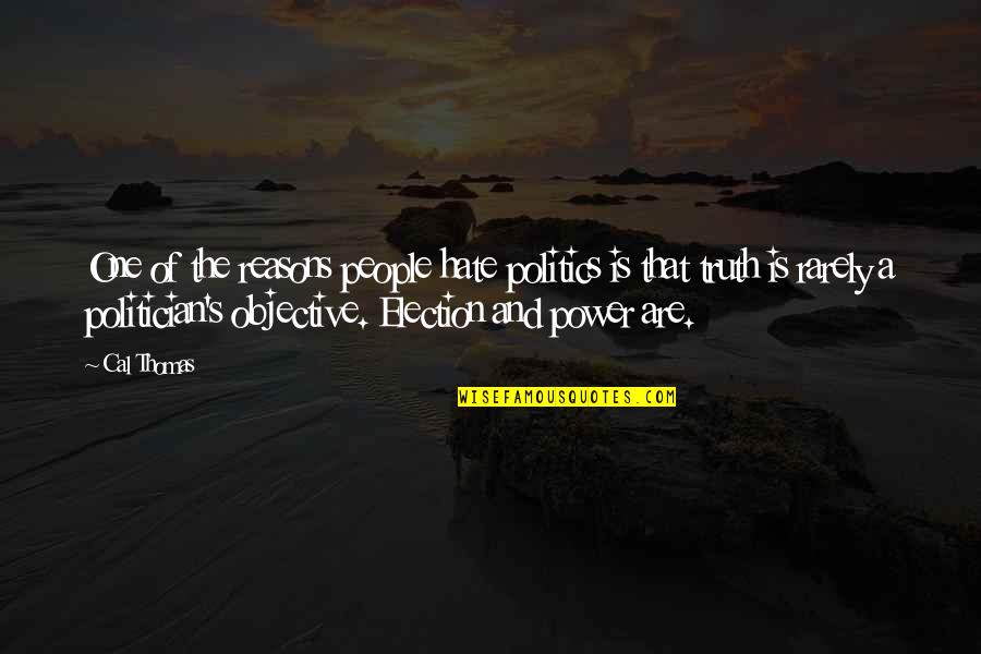 Logres Japanese Quotes By Cal Thomas: One of the reasons people hate politics is Logres Japanese Quotes By Cal Thomas: One of the reasons people hate politics is
