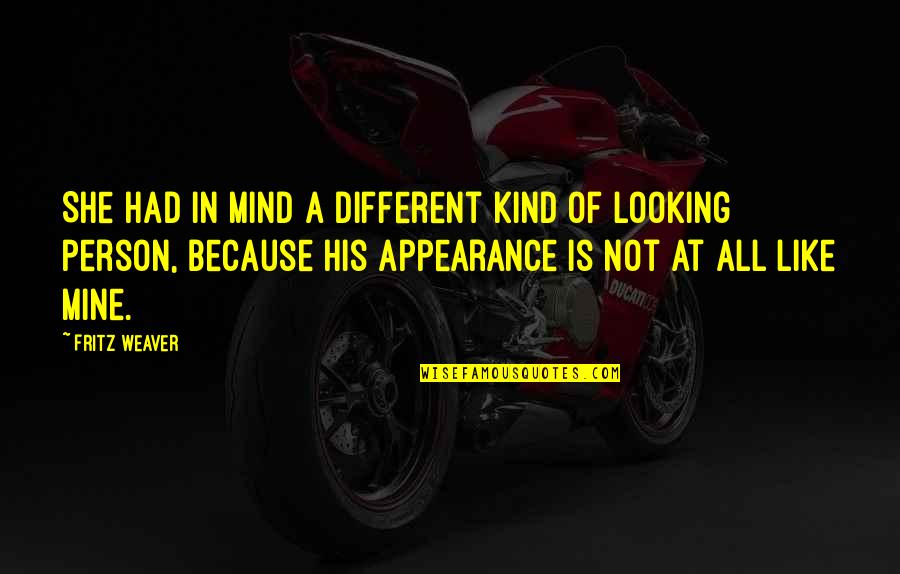 Logues Shoes Quotes By Fritz Weaver: She had in mind a different kind of