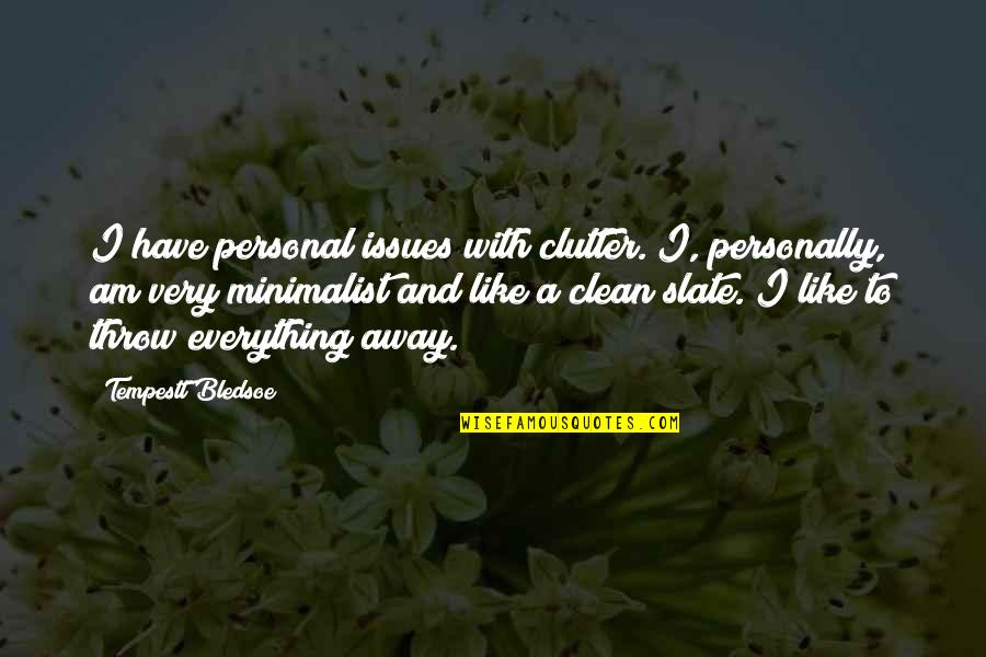 Lohmeyer V Quotes By Tempestt Bledsoe: I have personal issues with clutter. I, personally,