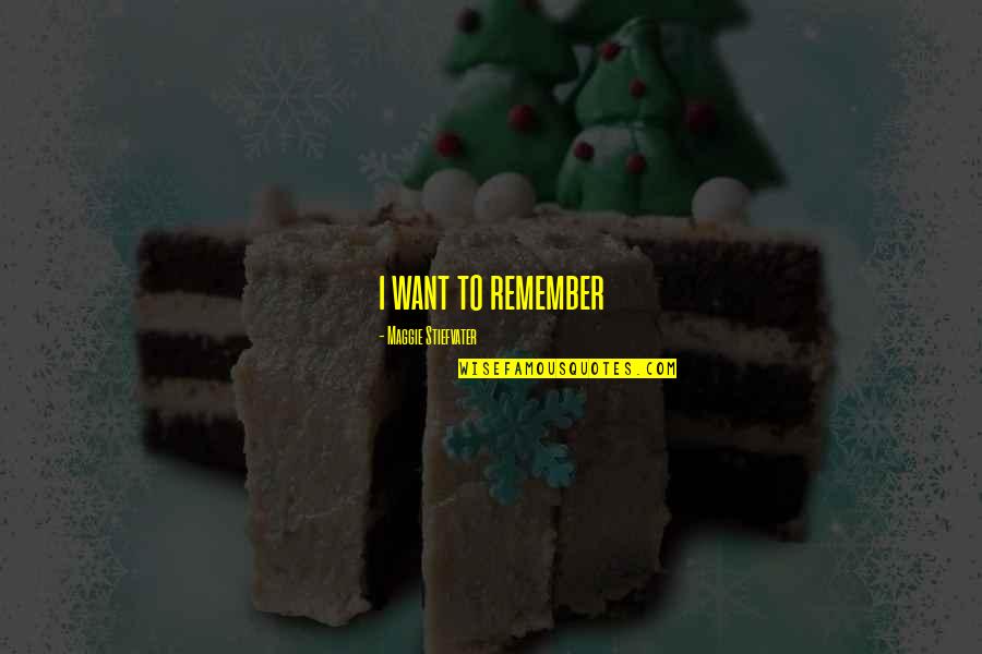 Lohrumns Shoulderguard Quotes By Maggie Stiefvater: i want to remember Lohrumns Shoulderguard Quotes By Maggie Stiefvater: i want to remember