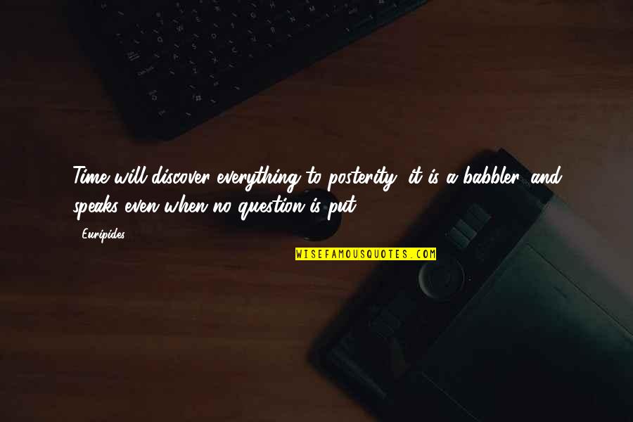 Loi Krathong Quotes By Euripides: Time will discover everything to posterity; it is Loi Krathong Quotes By Euripides: Time will discover everything to posterity; it is