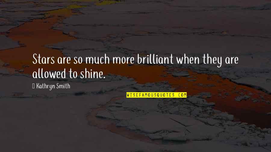 Loiacono Obituary Quotes By Kathryn Smith: Stars are so much more brilliant when they Loiacono Obituary Quotes By Kathryn Smith: Stars are so much more brilliant when they