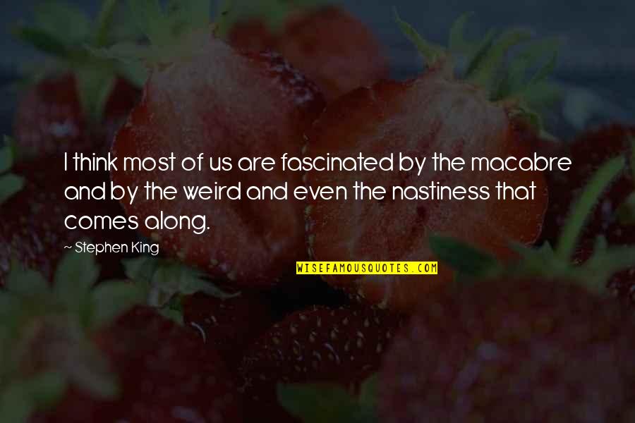 Loiacono Skillman Quotes By Stephen King: I think most of us are fascinated by Loiacono Skillman Quotes By Stephen King: I think most of us are fascinated by