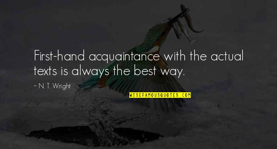 Loial Suceava Quotes By N. T. Wright: First-hand acquaintance with the actual texts is always