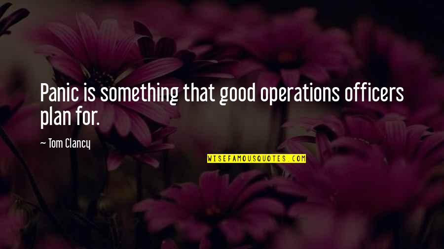 Loiederman Middle School Quotes By Tom Clancy: Panic is something that good operations officers plan