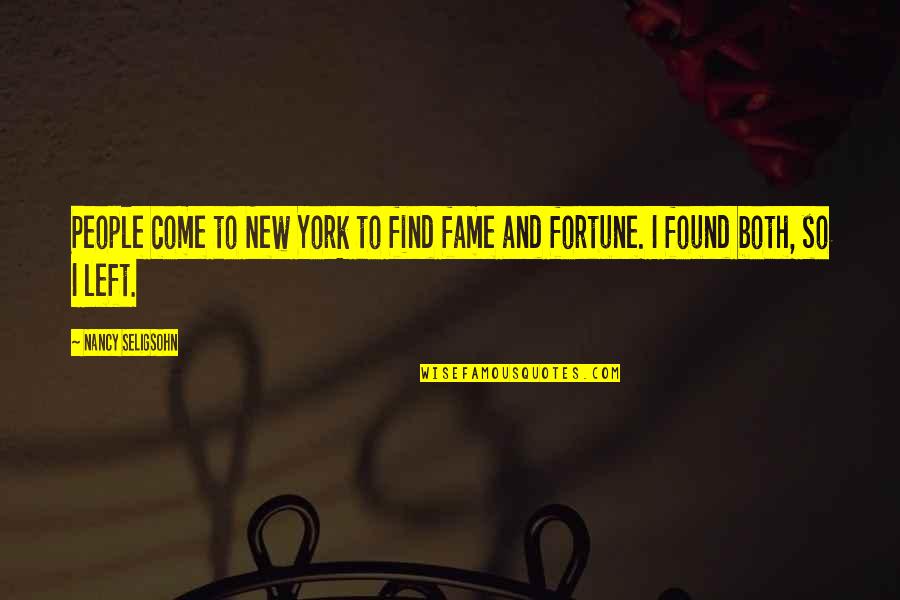 Loikee Quotes By Nancy Seligsohn: People come to New York to find fame