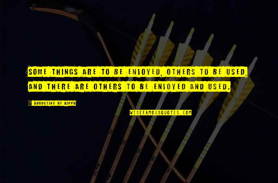 Loincloth Swimwear Quotes By Augustine Of Hippo: Some things are to be enjoyed, others to