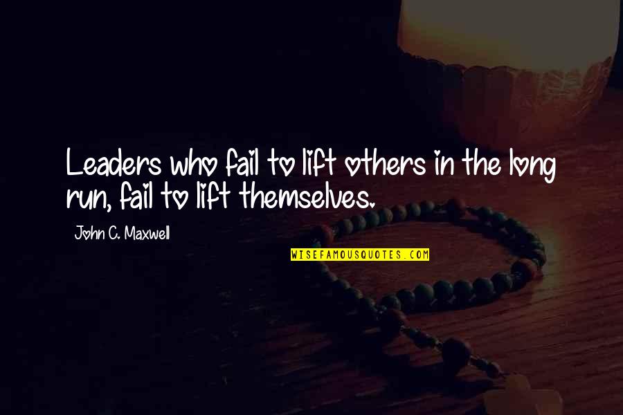 Loincloths To Elaborate Quotes By John C. Maxwell: Leaders who fail to lift others in the