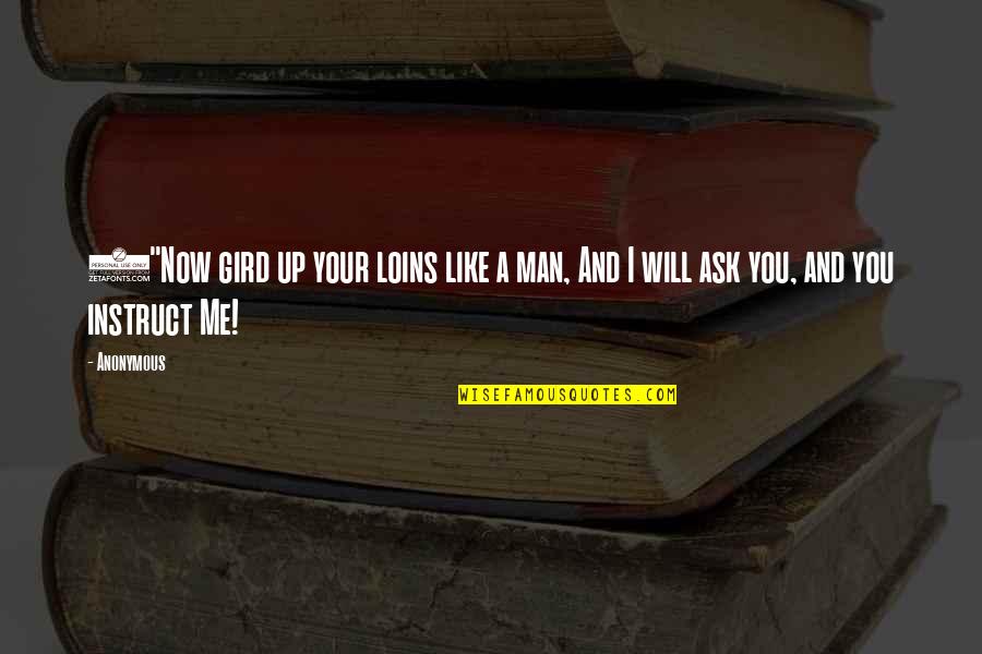 Loins Quotes By Anonymous: 3"Now gird up your loins like a man,
