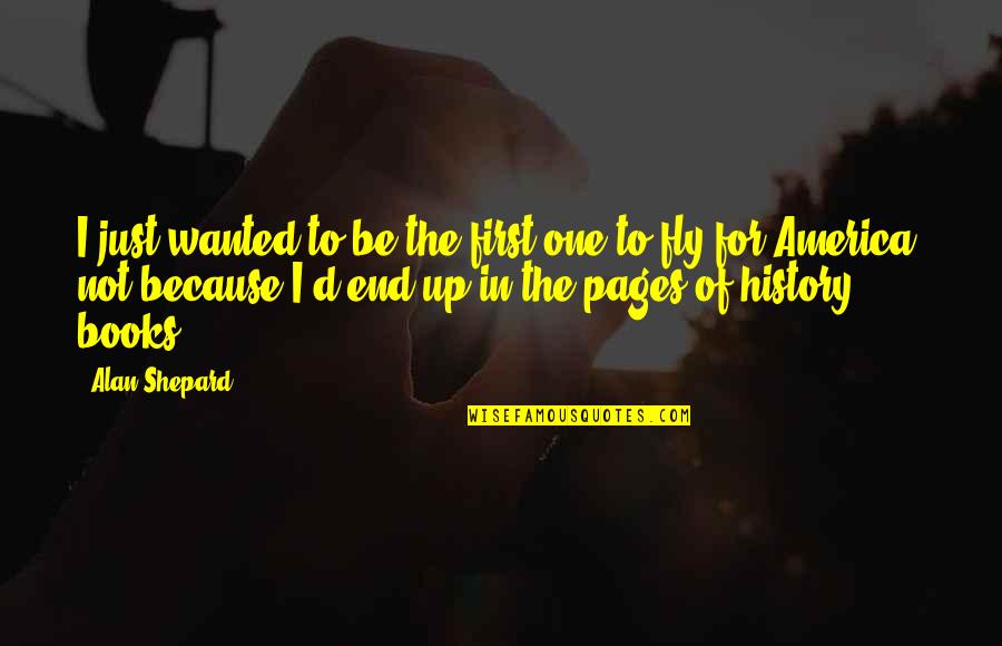 Loiret Animal Quotes By Alan Shepard: I just wanted to be the first one