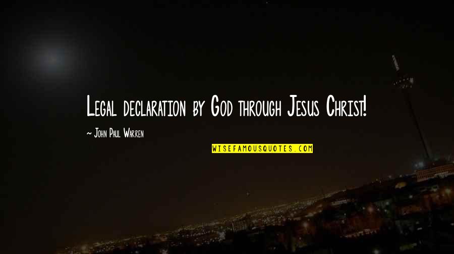 Loiret Animal Quotes By John Paul Warren: Legal declaration by God through Jesus Christ!