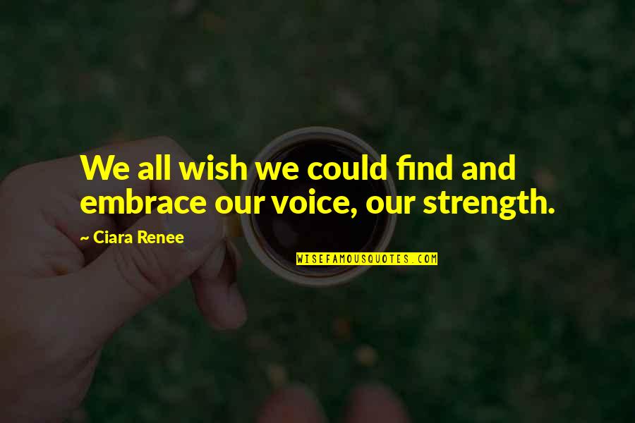 Lois And Clark Quotes By Ciara Renee: We all wish we could find and embrace