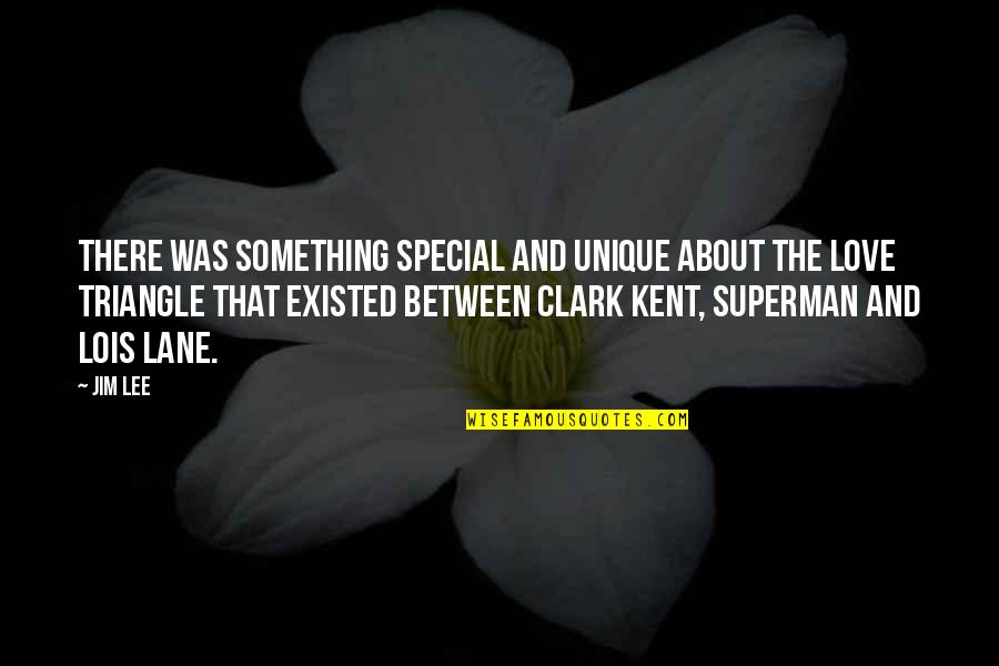Lois Lane Clark Kent Quotes By Jim Lee: There was something special and unique about the