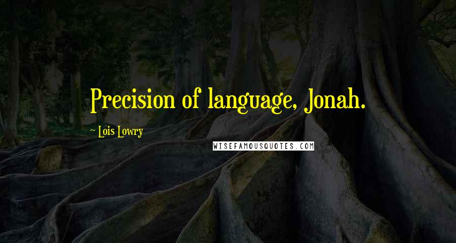 Lois Lowry quotes: Precision of language, Jonah.