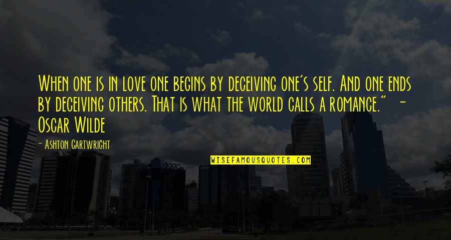 Loise Kim Quotes By Ashton Cartwright: When one is in love one begins by Loise Kim Quotes By Ashton Cartwright: When one is in love one begins by