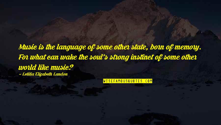 Loisirs Montcalm Quotes By Letitia Elizabeth Landon: Music is the language of some other state,