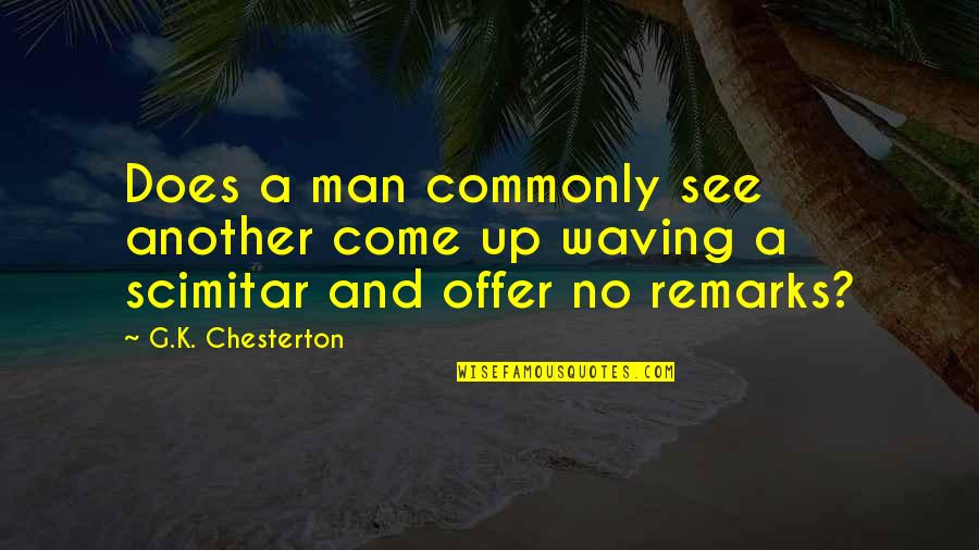 Loiudice D Quotes By G.K. Chesterton: Does a man commonly see another come up