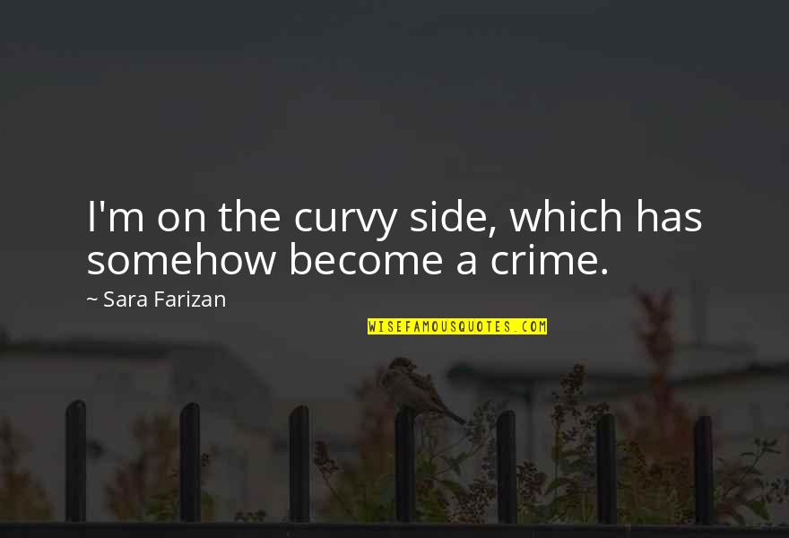 Loizzo And Loizzo Quotes By Sara Farizan: I'm on the curvy side, which has somehow Loizzo And Loizzo Quotes By Sara Farizan: I'm on the curvy side, which has somehow