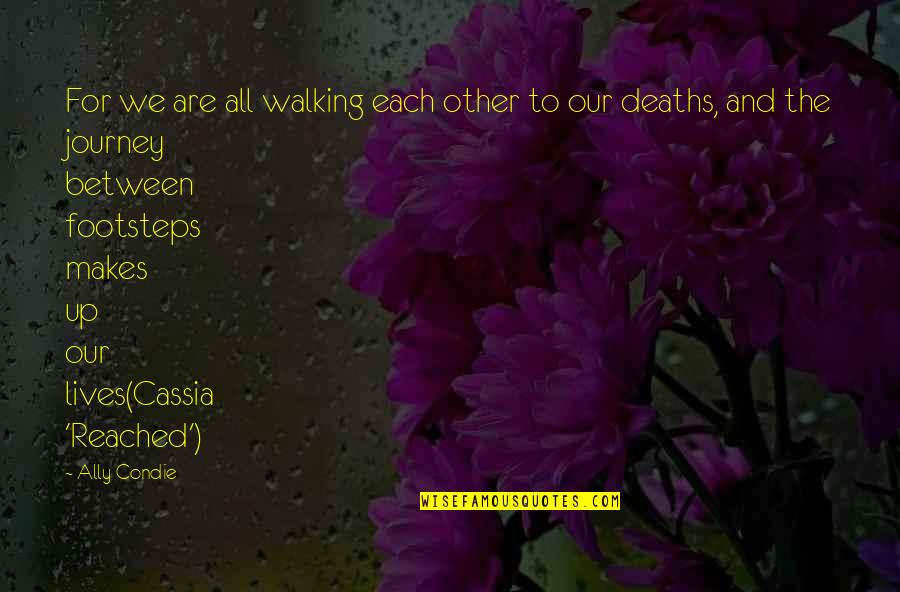 Loizzo Thomas Quotes By Ally Condie: For we are all walking each other to
