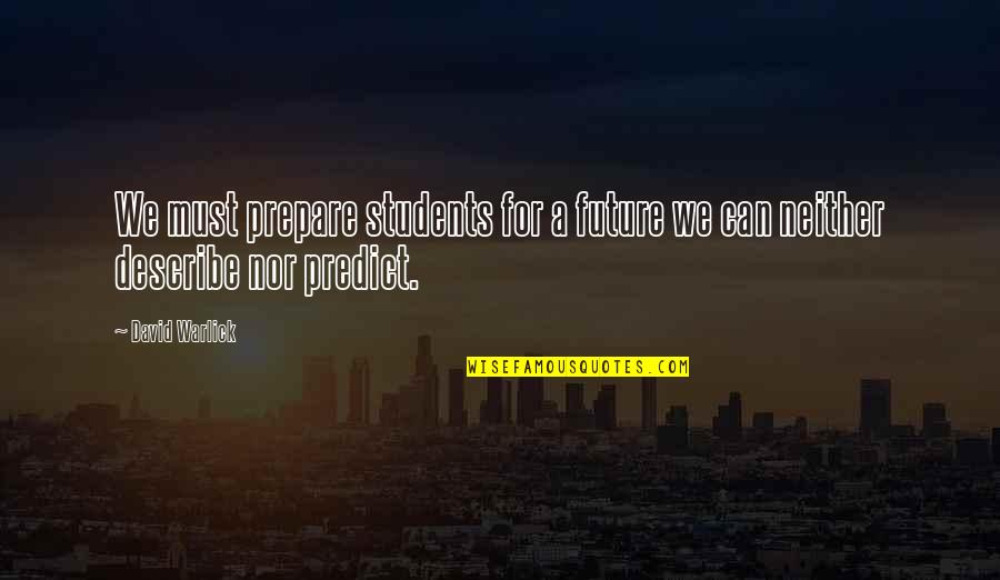 Lojas Americanas Quotes By David Warlick: We must prepare students for a future we