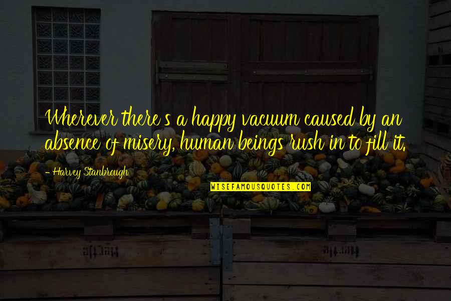 Lojewski Tatiana Quotes By Harvey Stanbrough: Wherever there's a happy vacuum caused by an Lojewski Tatiana Quotes By Harvey Stanbrough: Wherever there's a happy vacuum caused by an