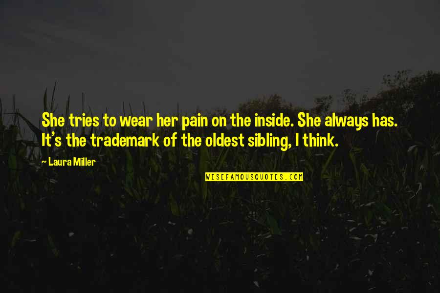 Lojewski Tatiana Quotes By Laura Miller: She tries to wear her pain on the Lojewski Tatiana Quotes By Laura Miller: She tries to wear her pain on the