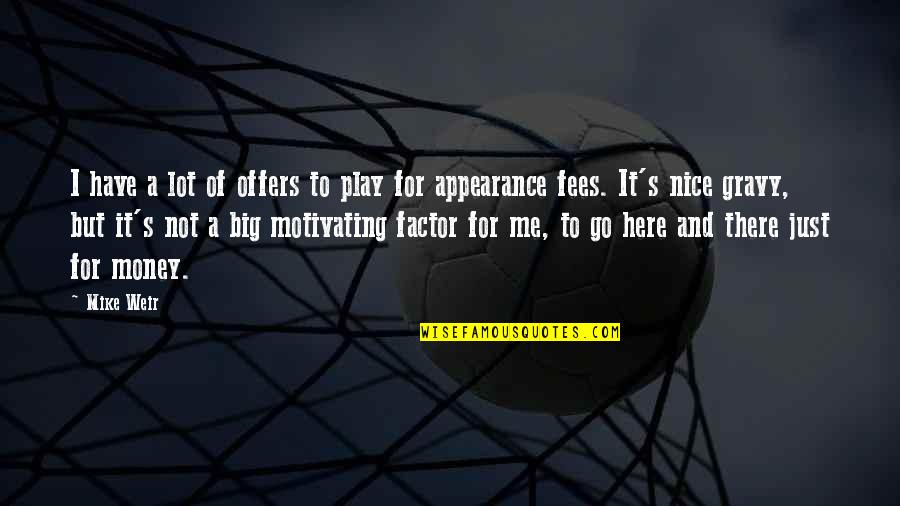 Lok Defiance Quotes By Mike Weir: I have a lot of offers to play Lok Defiance Quotes By Mike Weir: I have a lot of offers to play