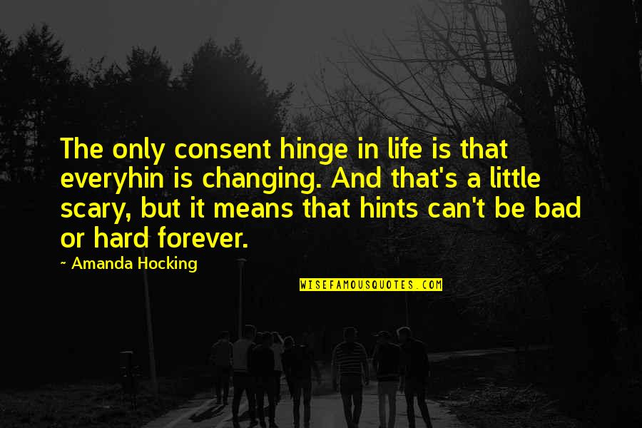 Lok Sabha Quotes By Amanda Hocking: The only consent hinge in life is that Lok Sabha Quotes By Amanda Hocking: The only consent hinge in life is that