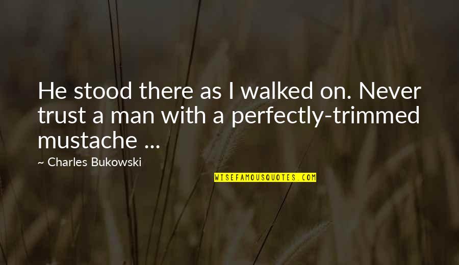 Lok Sabha Quotes By Charles Bukowski: He stood there as I walked on. Never Lok Sabha Quotes By Charles Bukowski: He stood there as I walked on. Never