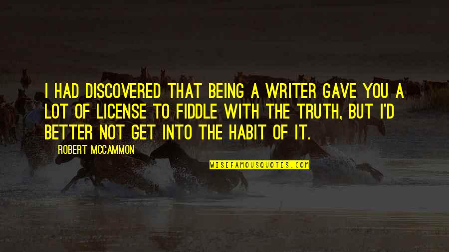 Lokanath Swami Maharaj Quotes By Robert McCammon: I had discovered that being a writer gave
