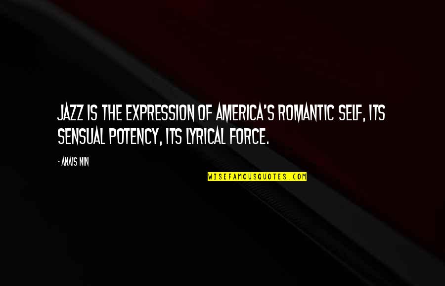 Lokens Lackeys Quotes By Anais Nin: Jazz is the expression of America's romantic self,