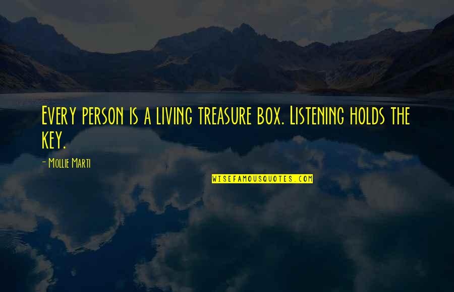 Lokens Lackeys Quotes By Mollie Marti: Every person is a living treasure box. Listening