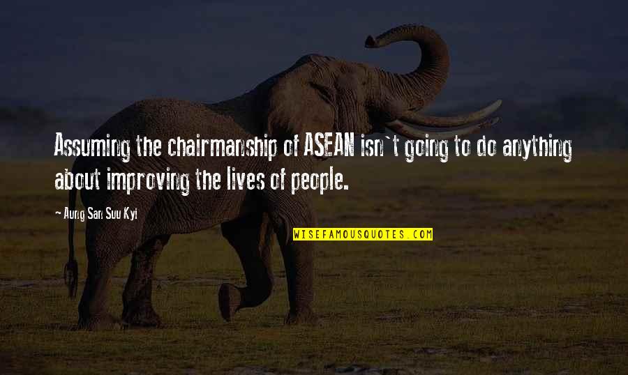 Loki Odin Quotes By Aung San Suu Kyi: Assuming the chairmanship of ASEAN isn't going to Loki Odin Quotes By Aung San Suu Kyi: Assuming the chairmanship of ASEAN isn't going to