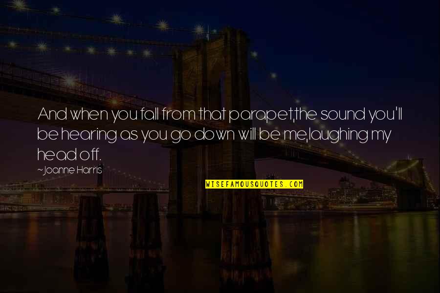 Loki Odin Quotes By Joanne Harris: And when you fall from that parapet,the sound Loki Odin Quotes By Joanne Harris: And when you fall from that parapet,the sound