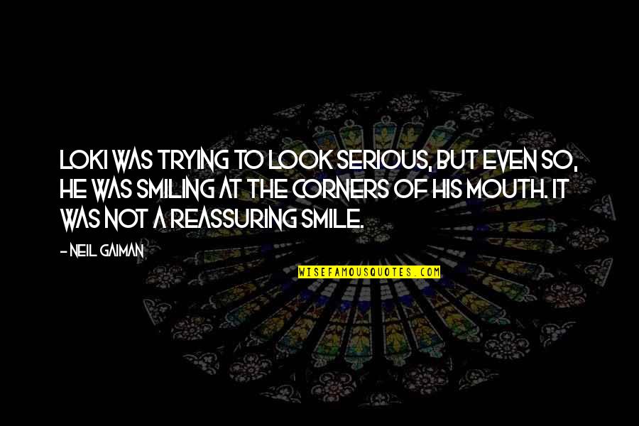 Loki's Quotes By Neil Gaiman: Loki was trying to look serious, but even Loki's Quotes By Neil Gaiman: Loki was trying to look serious, but even