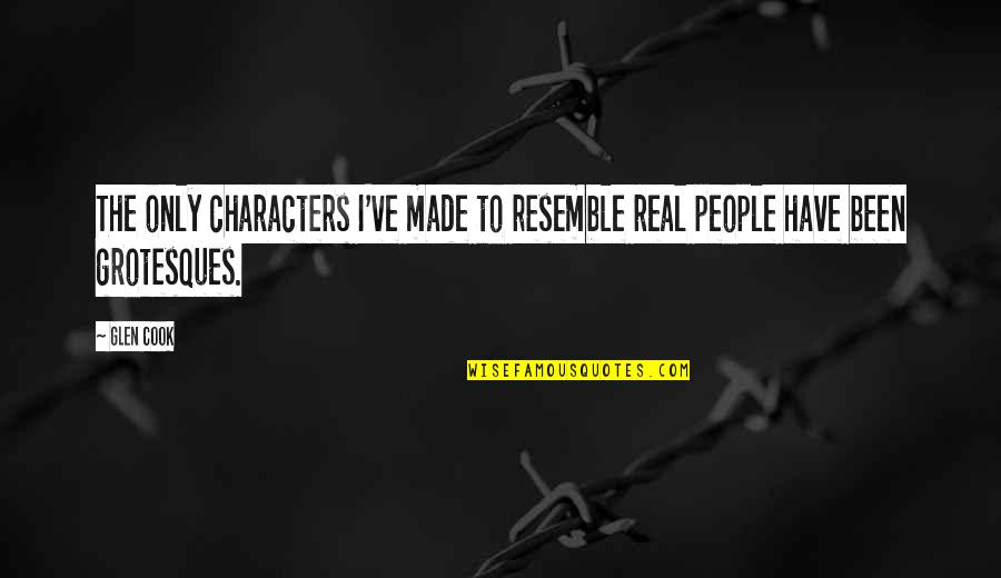 Lokker Automotive West Quotes By Glen Cook: The only characters I've made to resemble real