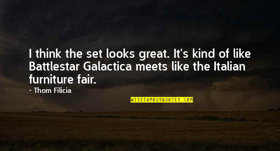 Lokker Automotive West Quotes By Thom Filicia: I think the set looks great. It's kind Lokker Automotive West Quotes By Thom Filicia: I think the set looks great. It's kind