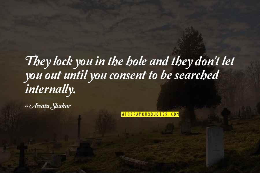 Lokker Quotes By Assata Shakur: They lock you in the hole and they
