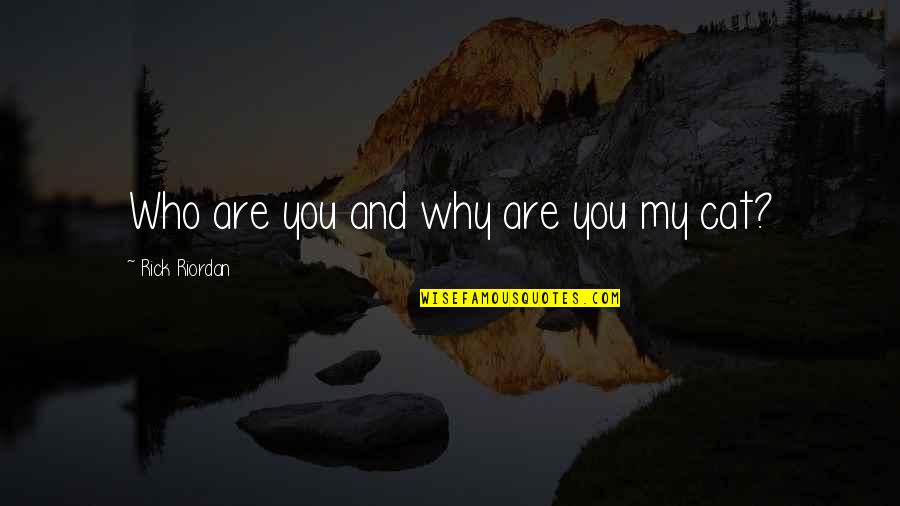 Lokko Talu Quotes By Rick Riordan: Who are you and why are you my Lokko Talu Quotes By Rick Riordan: Who are you and why are you my